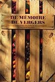De mémoire de vergers. Histoires gourmandes des fruits de nos campagnes.