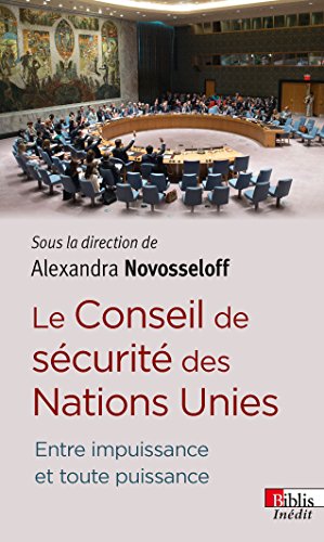 Le Conseil de sécurité des Nations Unies. Entre puissance et toute puissance francais Le Conseil de sécurité des Nations Unies. Entre puissance et toute puissance francais