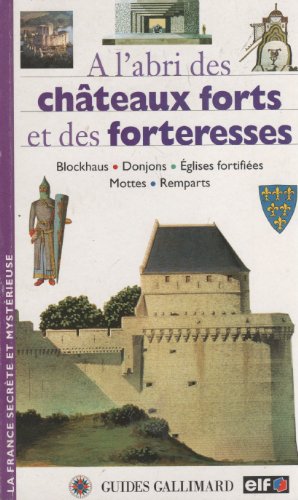 couverture de : A l' abri des ch&acirc;teaux et des forteresses