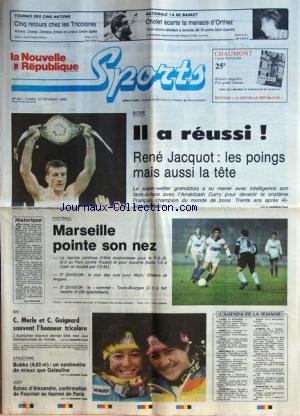 NOUVELLE REPUBLIQUE SPORTS (LA) [No 63] du 13/02/1989 - BOXE / RENE JACQUOT - L'AMERICAIN CURRY - FOOT / MARSEILLE - PSG- AUXERRE - CAEN - SKI / C. MERLE ET C. GUIGNARD SAUVENT L'HONNEUR - ATHLETISME / BUBKA ET GATAULINE - JUDO / ECHEC D'ALEXANDRE - CONFIRMATION DE FOURNIER - BASKET / CHOLET - TOURNOIS DES 5 NATIONS / AMARY - CHAMP - DNITRANS - ERBANI ET LORIEUX CONTRE GALLES francais