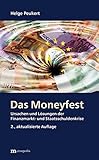 Das Moneyfest: Ursachen und Lösungen der Finanzmarkt- und Staatsschuldenkrise by 