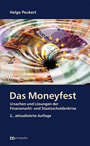 Das Moneyfest: Ursachen und Lösungen der Finanzmarkt- und Staatsschuldenkrise