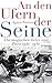 An den Ufern der Seine: Die magischen Jahre von Paris 1940 - 1950 by Agnès Poirier, Monika Köpfer