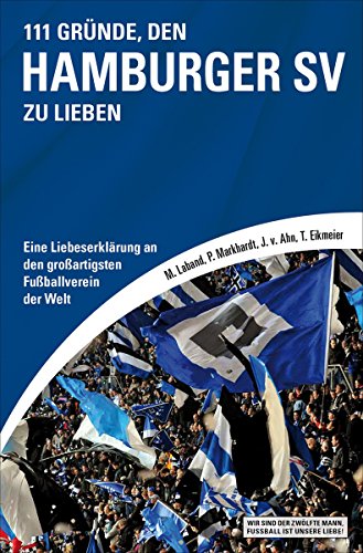 Download 111 Gründe, den Hamburger SV zu lieben: Eine Liebeserklärung an den großartigsten Fußballverein der Welt