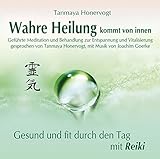 Wahre Heilung kommt von innen - Geführte Meditationen und Behandlungen zur Entspannung und Vitalisierung: Gesund und fit durch den Tag mit Reiki by 