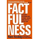 Factfulness: Ten Reasons We're Wrong About The World - And Why Things Are Better Than You Think LONGLISTED FOR THE FT/McKINSEY BUSINESS BOOK OF THE YEAR AWARD