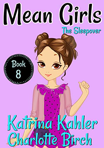 Mean Girls Book 8 The Sleepover Books For Girls Aged 9 12 Ebook - follow the author