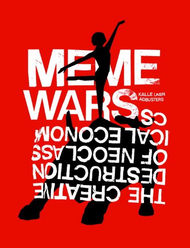 Meme Wars: The Creative Destruction of Neoclassical Economics