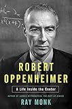 Robert Oppenheimer: A Life Inside the Center Robert Oppenheimer: A Life Inside the Center