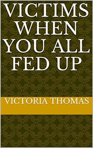 Victims When You All Fed Up English Edition Ebook - 
