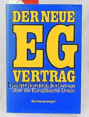 Der neue EG-Vertrag. Geändert duch den Vertrag über die Europäische Union