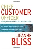 Chief Customer Officer. Getting Past Lip Service to Passionate Action by 
