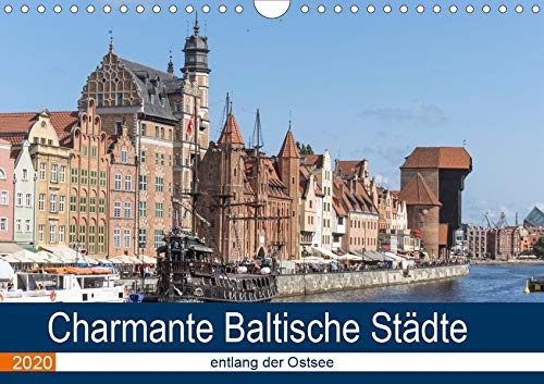 Charmante Baltische Städte entlang der Ostsee (Wandkalender 2020 DIN A4 quer)