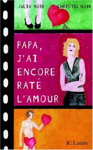 couverture de : Papa, j'ai encore rat&eacute; l'amour