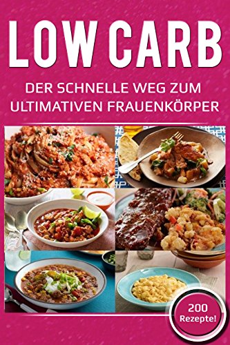 Download Low Carb: Der schnelle Weg zum ultimativen Frauenkörper Download Low Carb: Der schnelle Weg zum ultimativen Frauenkörper