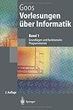 Vorlesungen Ã¼ber Informatik: Band 1: Grundlagen und funktionales Programmieren (Springer-Lehrbuch) by Gerhard Goos (1997-09-12) by 