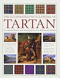Illustrated Encyclopedia of Tartan: A Complete History and Visual Guide to Over 400 Famous Tartans by 