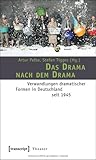 Image de Das Drama nach dem Drama: Verwandlungen dramatischer Formen in Deutschland seit 1945