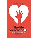 10th Anniversary Edition The Life You Can Save: How To Do Your Part To End World Poverty