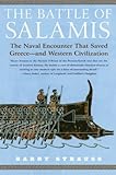 The Battle of Salamis: The Naval Encounter that Saved Greece -- and Western Civilization The Battle of Salamis: The Naval Encounter that Saved Greece -- and Western Civilization