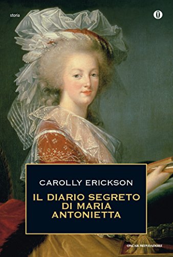 Download Il diario segreto di Maria Antonietta (Oscar storia Vol. 472) Download Il diario segreto di Maria Antonietta (Oscar storia Vol. 472)