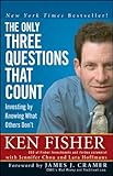 The Only Three Questions That Count: Investing by Knowing What Others Don't (Fisher Investments Press) by Kenneth L. Fisher, Jennifer Chou