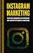 Instagram Marketing: Passives Einkommen mit Instagram - eine Schritt für Schritt Anweisung by Carl Troche