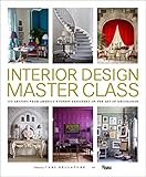 Interior Design Master Class: 100 Lessons from America's Finest Designers on the Art of Decoration by 