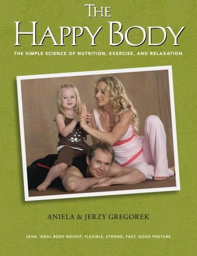 The Happy Body: The Simple Science of Nutrition, Exercise, and Relaxation (Color)