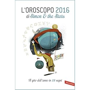 L'oroscopo 2016 di Simon & the Stars: Il giro dell'anno in 12 segni