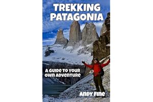 Trekking Patagonia: A Guide to Your Own Adventure