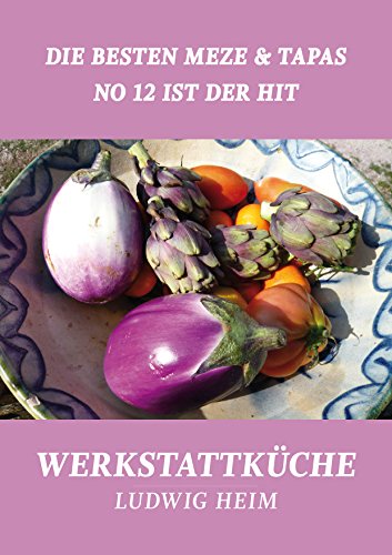 Download Die besten Meze & Tapas - No 12 ist der Hit: Werkstattküche 6 Download Die besten Meze & Tapas - No 12 ist der Hit: Werkstattküche 6