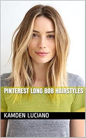 Pinterest Long Bob Hairstyles Ebook Kamden Luciano Amazon In