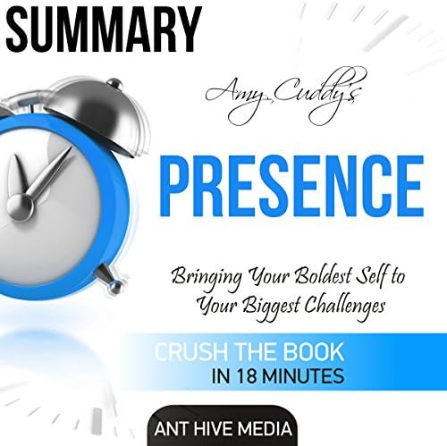 Summary of Amy Cuddy's Presence: Bringing Your Boldest Self to Your Biggest Challenges