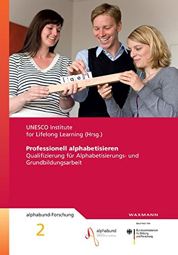 Professionell alphabetisieren: Qualifizierung für Alphabetisierungs- und Grundbildungsarbeit (alphabund-Forschung)