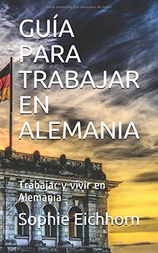 Preisvergleich Produktbild GUÍA PARA TRABAJAR EN ALEMANIA: Trabajar y vivir en Alemania