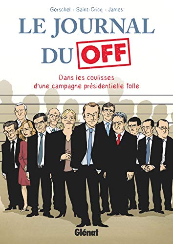 Télécharger Le Journal du Off : Dans les coulisses de la campagne présidentielle folle PDF