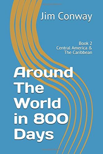 Around The World in 800 Days - Book 2 Central America & The Carribbean: Travelling For Grown Ups