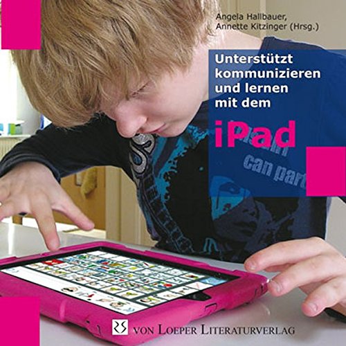 Preisvergleich Produktbild Unterstützt kommunizieren und lernen mit dem iPad