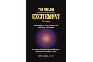 The Follow Your Excitement Formula: Bashar’s Key to Being Your True Self and Living Your Dreams: For spiritual beginners, Bashar followers, and those who can't get it right.
