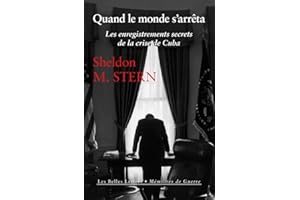 Quand le monde s'arrêta: Les enregistrements secrets de la crise de Cuba
