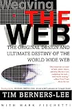 Weaving the Web: The Original Design and Ultimate Destiny of the World Wide Web by