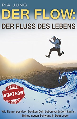 Download Persönlichkeitsentwicklung: Positives Denken: Motivation: Der Flow, der Dein Leben verändert: Bringe neuen Schwung in Dein Leben Download Persönlichkeitsentwicklung: Positives Denken: Motivation: Der Flow, der Dein Leben verändert: Bringe neuen Schwung in Dein Leben