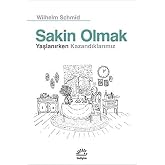Sakin Olmak - Yaşlanırken Kazandıklarımız