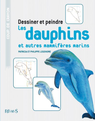 couverture de : Dessiner et peindre les dauphins et autres mamiferes marins