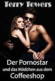 Bücher Neuerscheinungen 2022 - Der Pornostar und das Mädchen aus dem Coffeeshop von Terry Towers