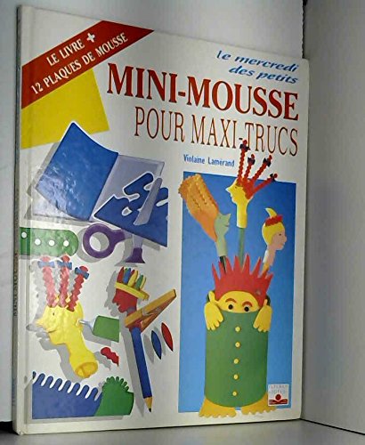 couverture de : Mini-mousse pour maxi-trucs