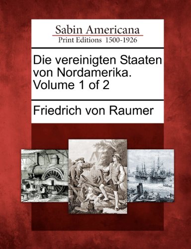 Die Vereinigten Staaten Von Nordamerika. Volume 1 of 2