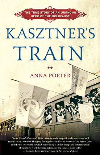 Kasztner's Train: The True Story of an Unknown Hero of the Holocaust