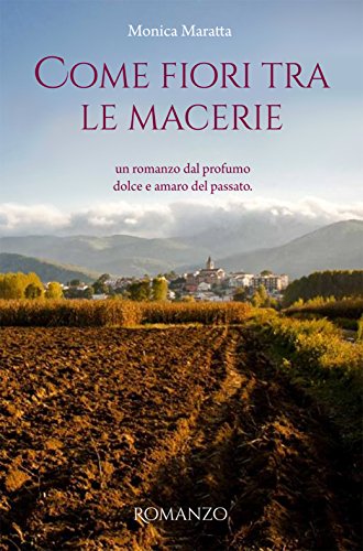 Monica Maratta - Come fiori tra le macerie (2017)